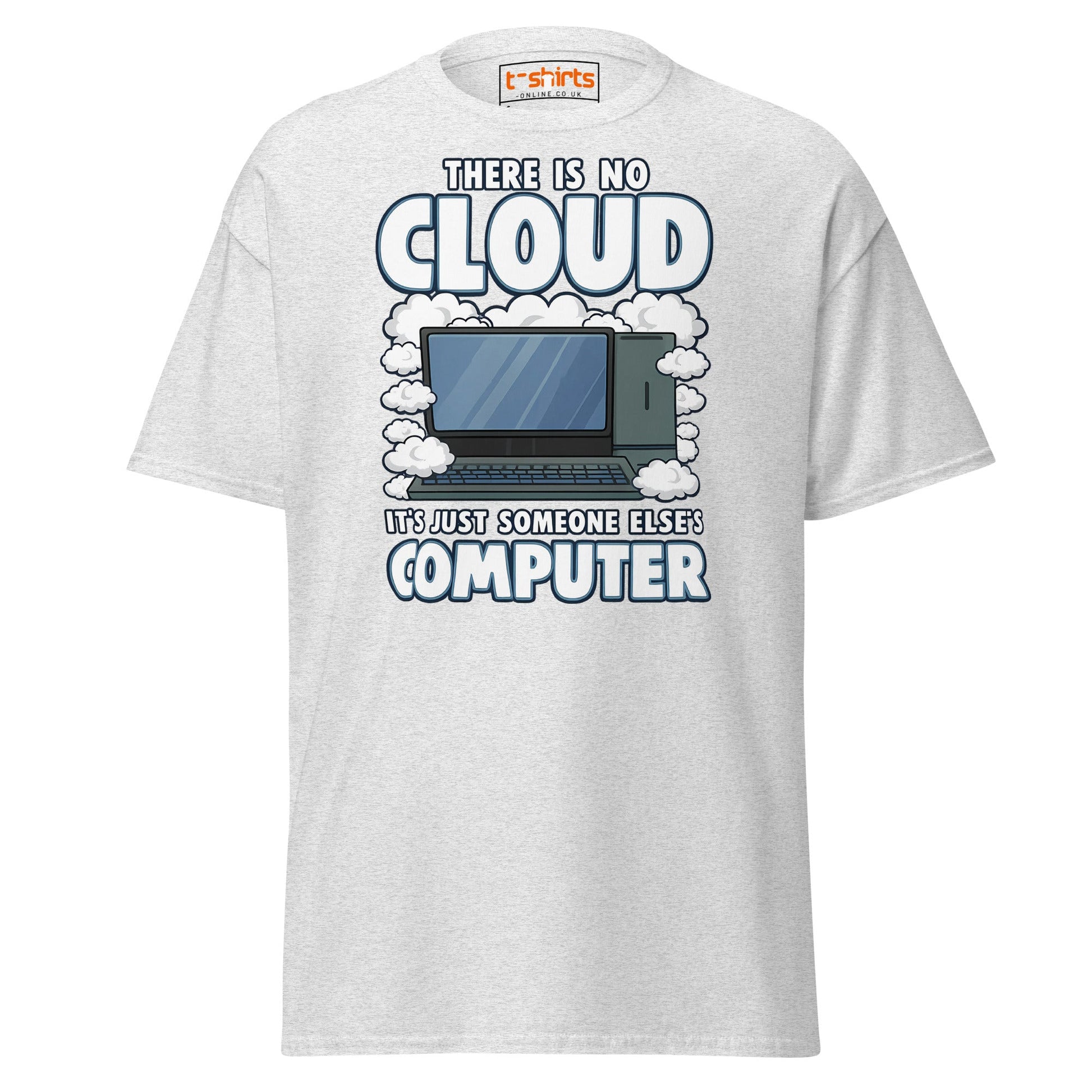 There Is No Cloud T-Shirt – Funny Tech Computer Tee - Ash - T-Shirts Online
