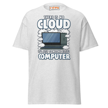 There Is No Cloud T-Shirt – Funny Tech Computer Tee - Ash - T-Shirts Online