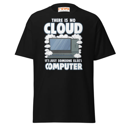 There Is No Cloud T-Shirt – Funny Tech Computer Tee - Black - T-Shirts Online