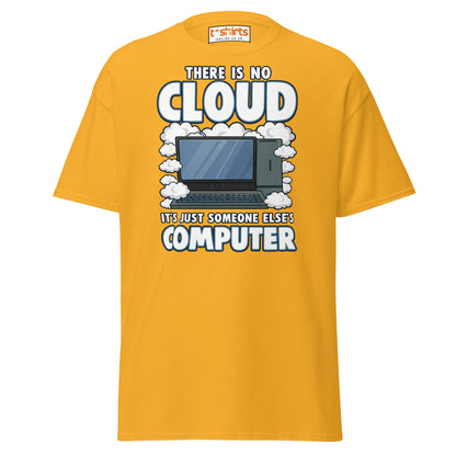 There Is No Cloud T-Shirt – Funny Tech Computer Tee - Gold - T-Shirts Online