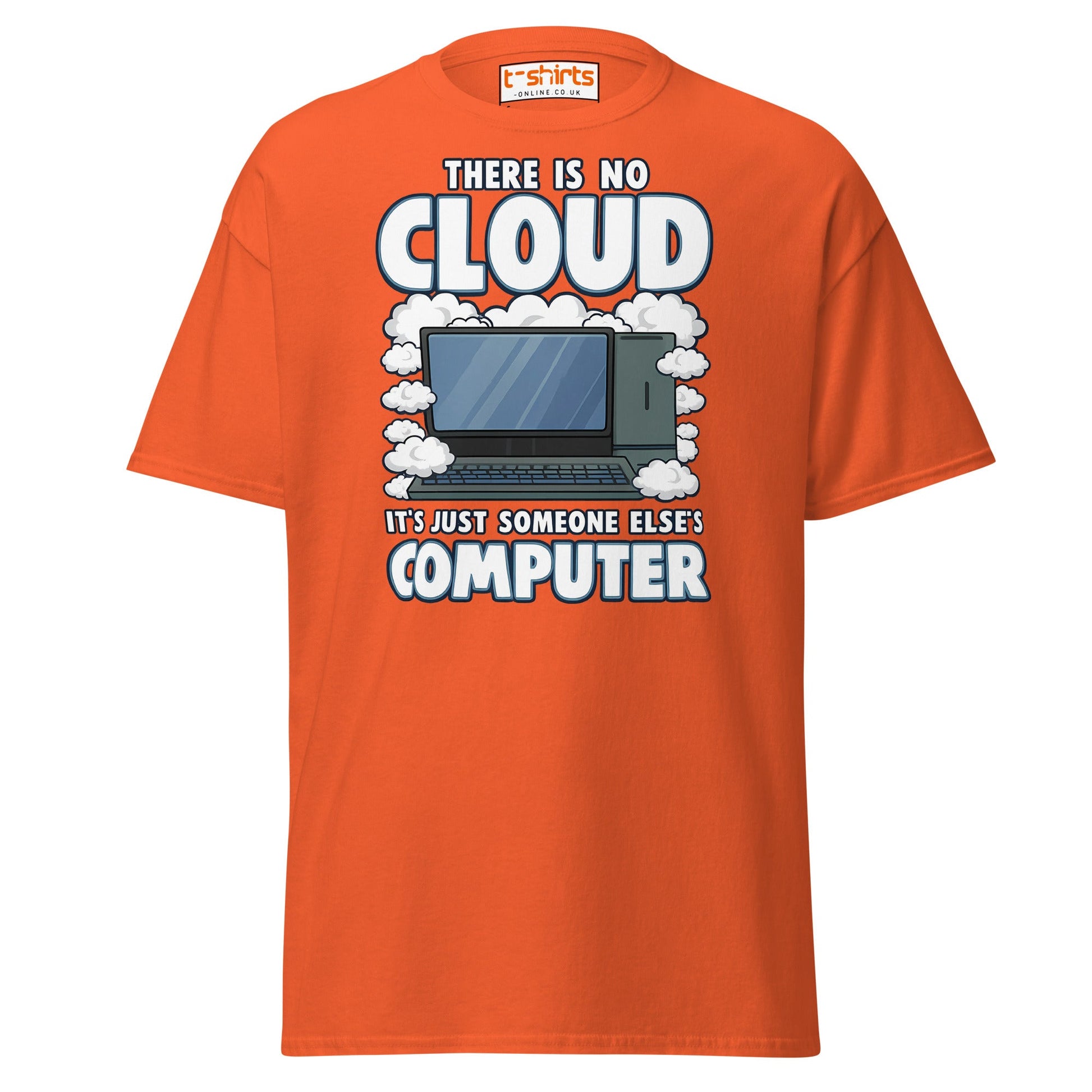 There Is No Cloud T-Shirt – Funny Tech Computer Tee - Orange - T-Shirts Online