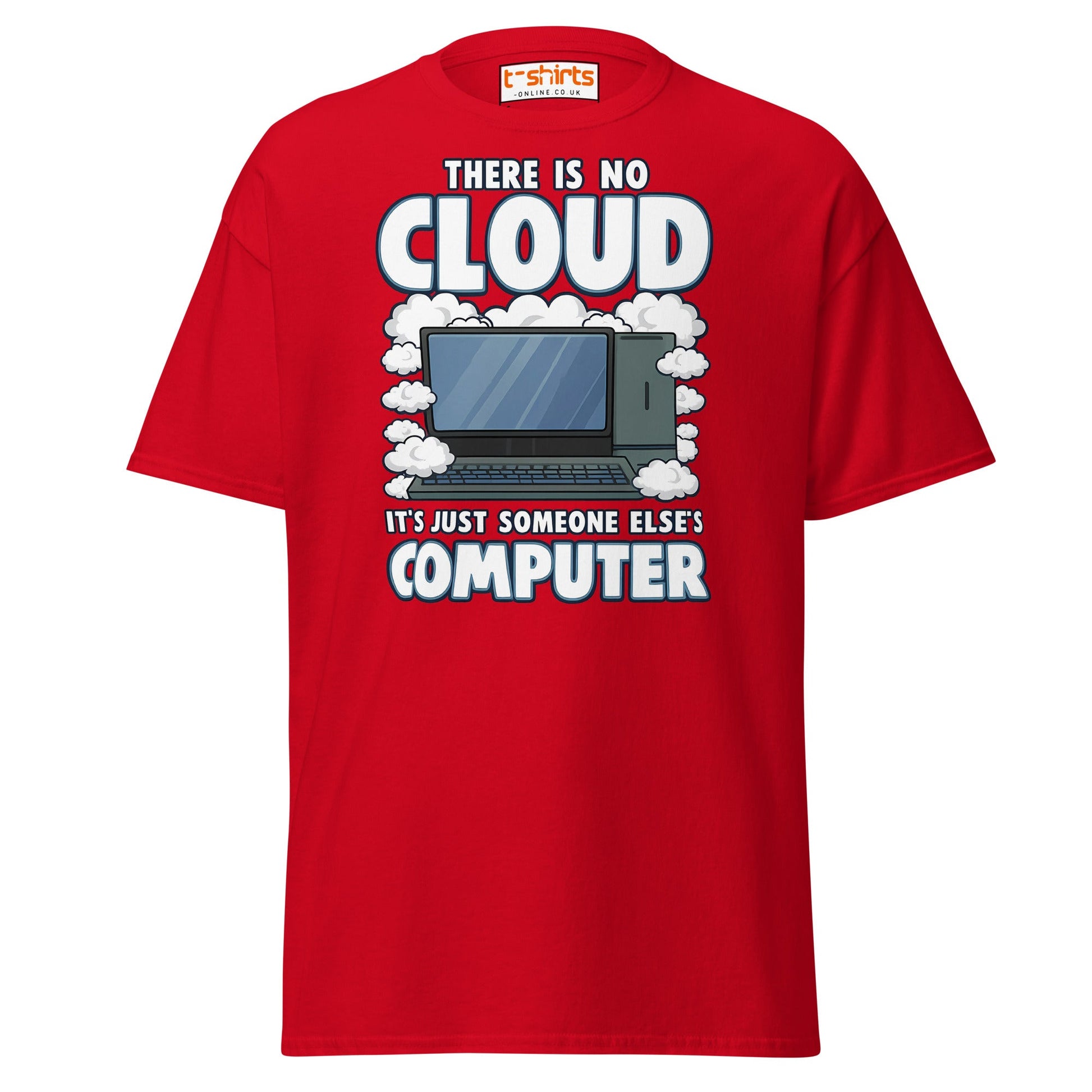 There Is No Cloud T-Shirt – Funny Tech Computer Tee - Red - T-Shirts Online