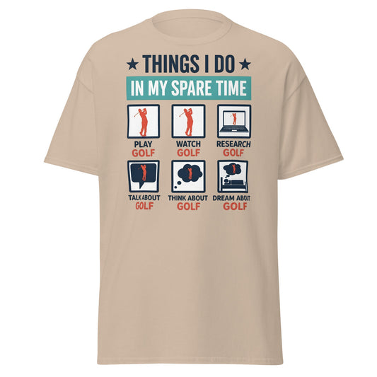 Things I Do In My Spare Time Golf T-Shirt - Funny Golfer Gift - Sand - T-Shirts Online