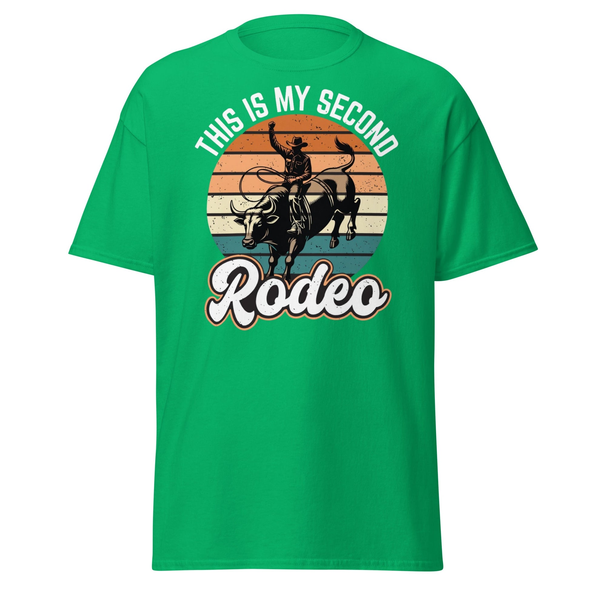 This Is My Second Rodeo T-Shirt - Funny Cowboy Bull Rider - Irish Green - T-Shirts Online