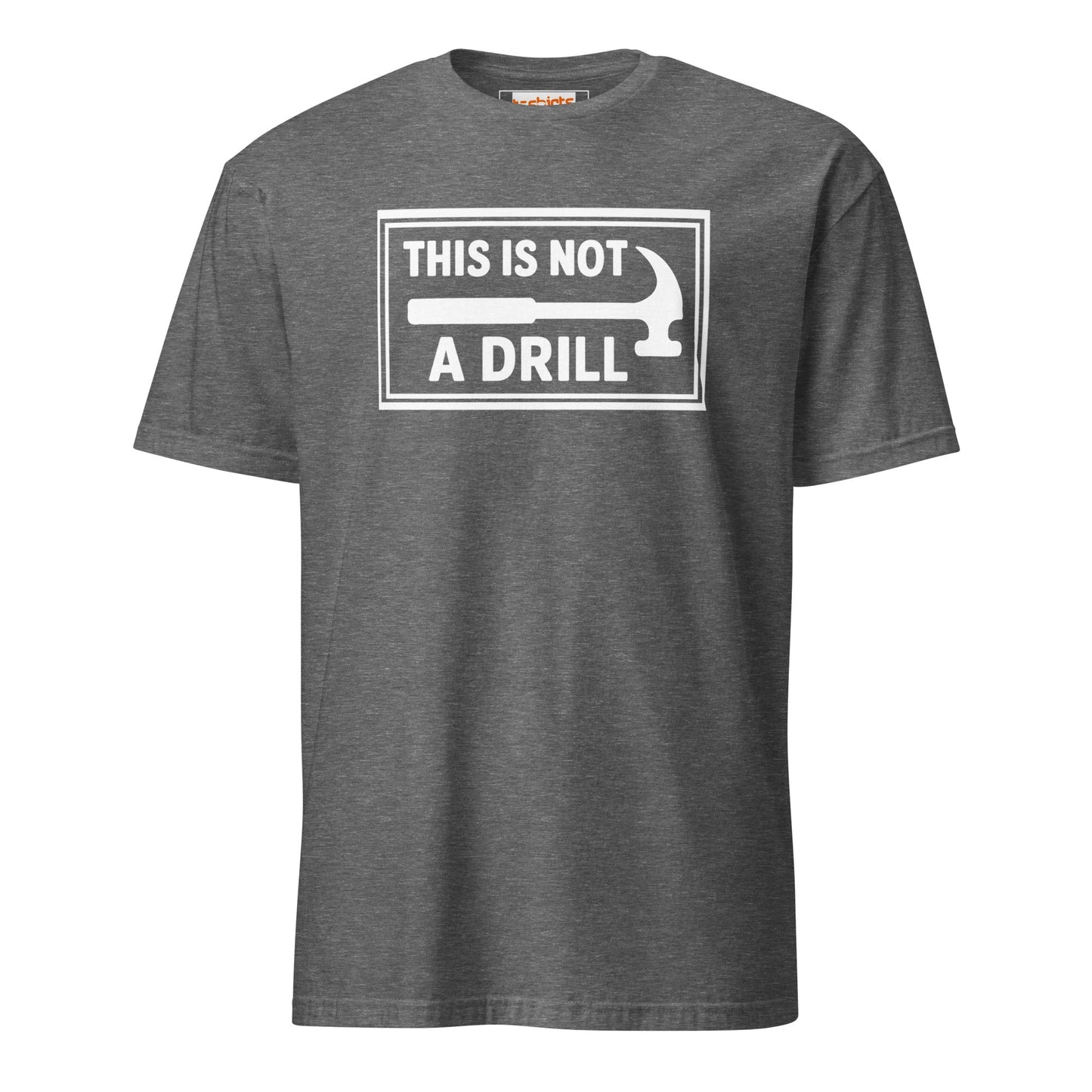 This is Not a Drill T-Shirt | Hilarious Tool Pun Tee - Graphite Heather - T-Shirts Online