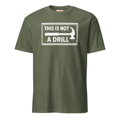 This is Not a Drill T-Shirt | Hilarious Tool Pun Tee - Military Green - T-Shirts Online