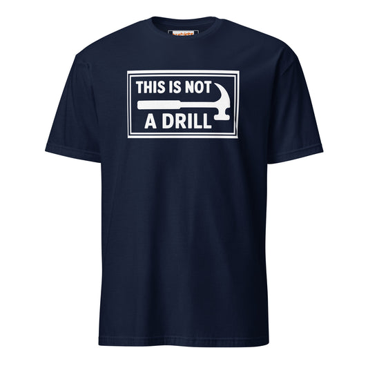 Navy blue t-shirt with 'This is not a drill' graphic on a white background