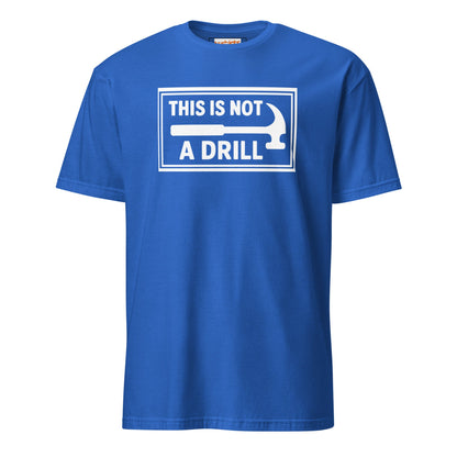 This is Not a Drill T-Shirt | Hilarious Tool Pun Tee - Royal - T-Shirts Online