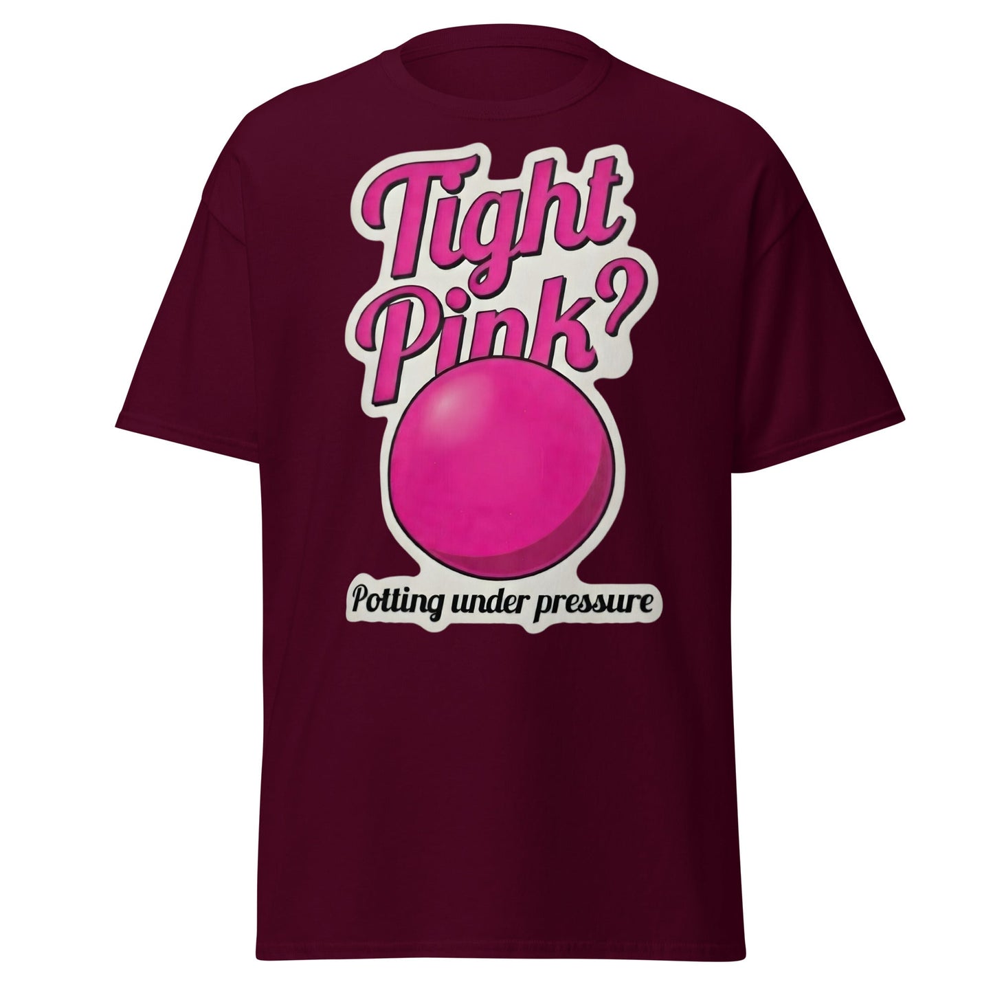 Tight Pink? Funny Snooker T-Shirt - Potting Under Pressure - Maroon - T-Shirts Online