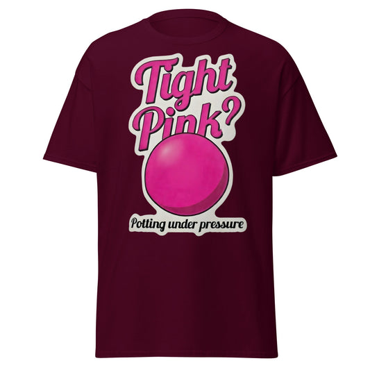 Tight Pink? Funny Snooker T-Shirt - Potting Under Pressure - Maroon - T-Shirts Online