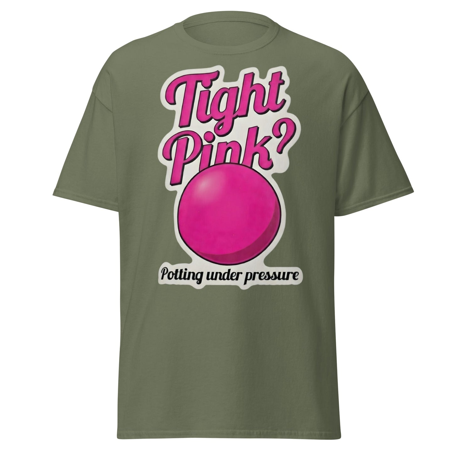 Tight Pink? Funny Snooker T-Shirt - Potting Under Pressure - Military Green - T-Shirts Online