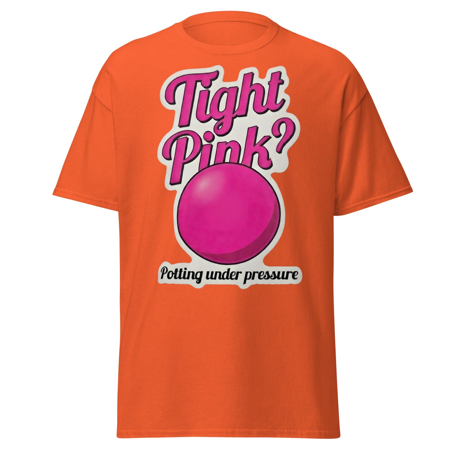 Tight Pink? Funny Snooker T-Shirt - Potting Under Pressure - Orange - T-Shirts Online