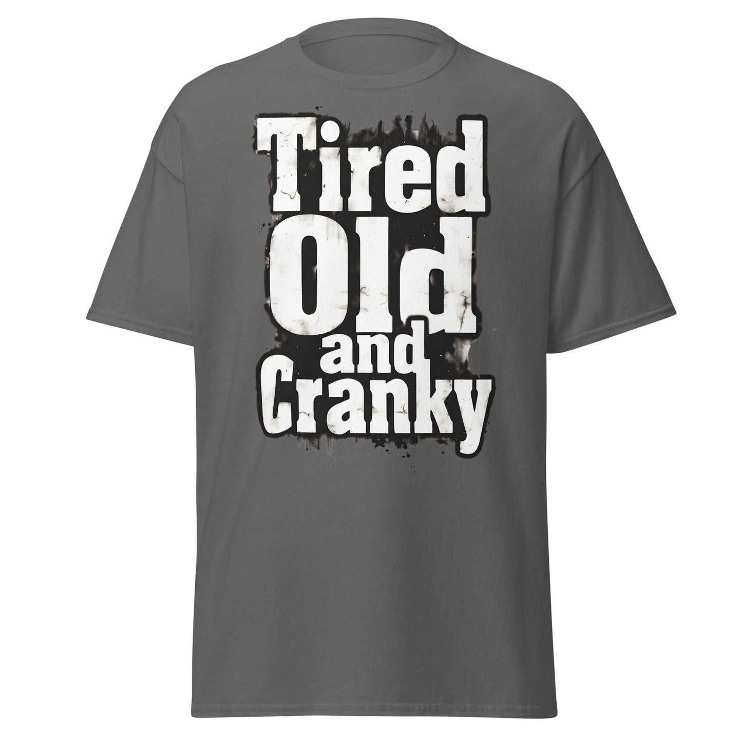 Tired Old and Cranky T-Shirt - Funny Grumpy Graphic Tee - Charcoal - T-Shirts Online