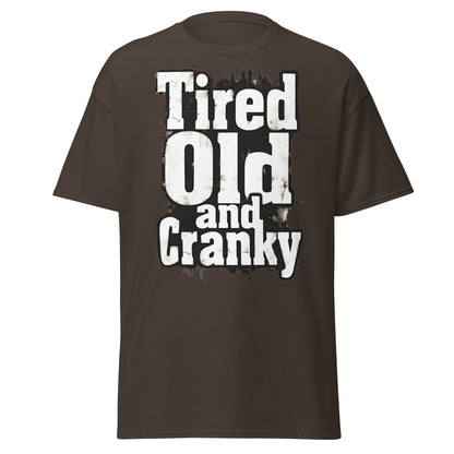 Tired Old and Cranky T-Shirt - Funny Grumpy Graphic Tee - Dark Chocolate - T-Shirts Online