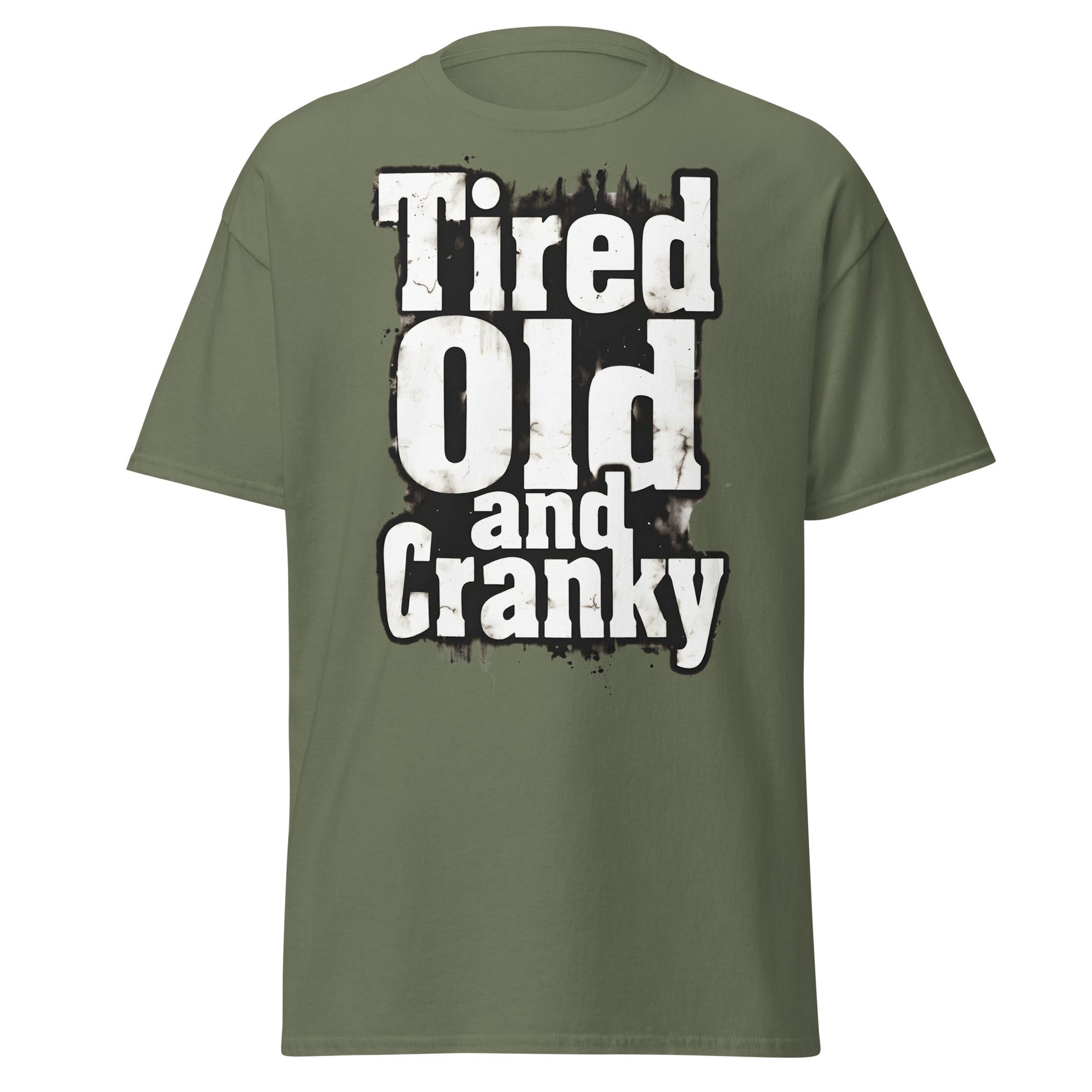 Tired Old and Cranky T-Shirt - Funny Grumpy Graphic Tee - Military Green - T-Shirts Online