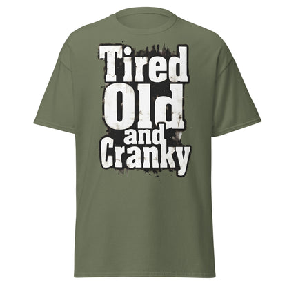 Tired Old and Cranky T-Shirt - Funny Grumpy Graphic Tee - Military Green - T-Shirts Online