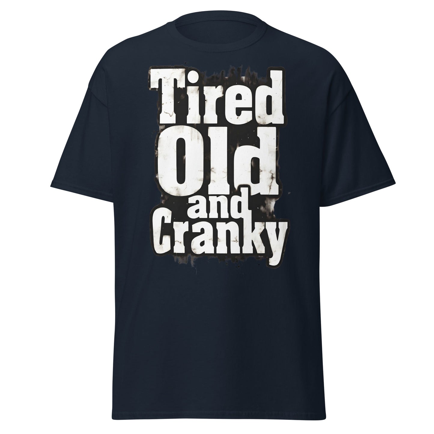 Tired Old and Cranky T-Shirt - Funny Grumpy Graphic Tee - Navy - T-Shirts Online
