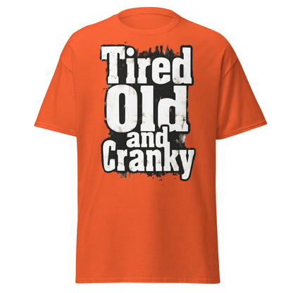 Tired Old and Cranky T-Shirt - Funny Grumpy Graphic Tee - Orange - T-Shirts Online