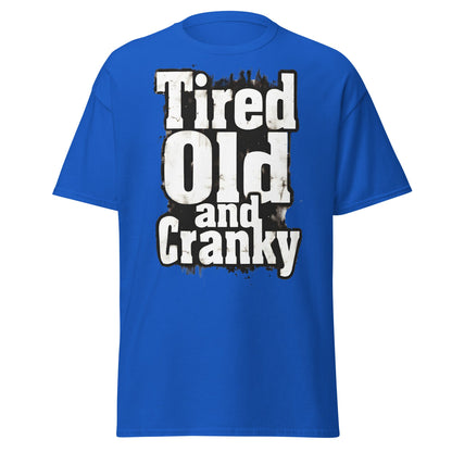 Tired Old and Cranky T-Shirt - Funny Grumpy Graphic Tee - Royal - T-Shirts Online