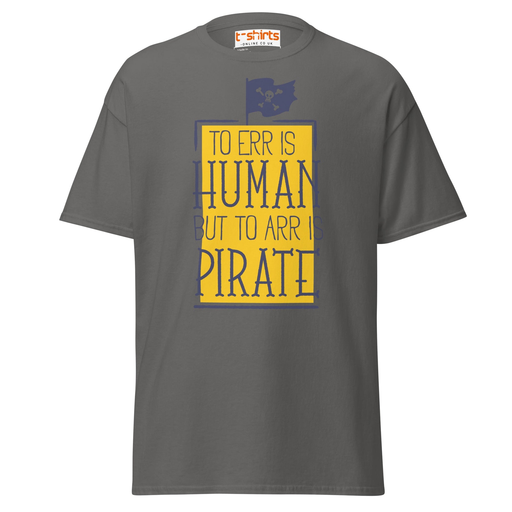 To Arr Is Pirate T-Shirt | Funny Pirate Quote Tee - Charcoal - T-Shirts Online