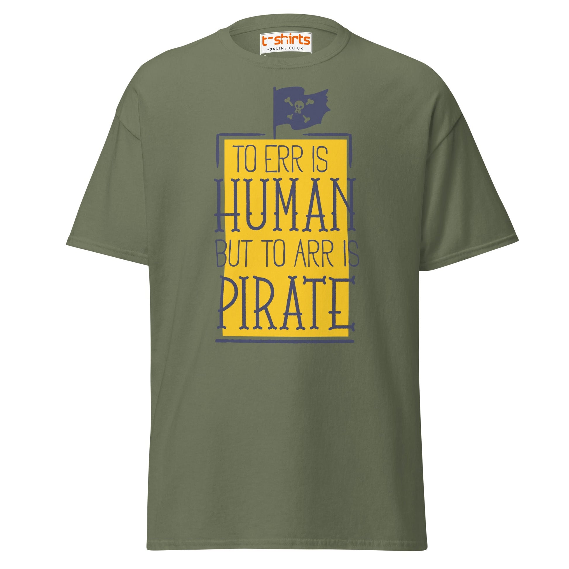 To Arr Is Pirate T-Shirt | Funny Pirate Quote Tee - Military Green - T-Shirts Online