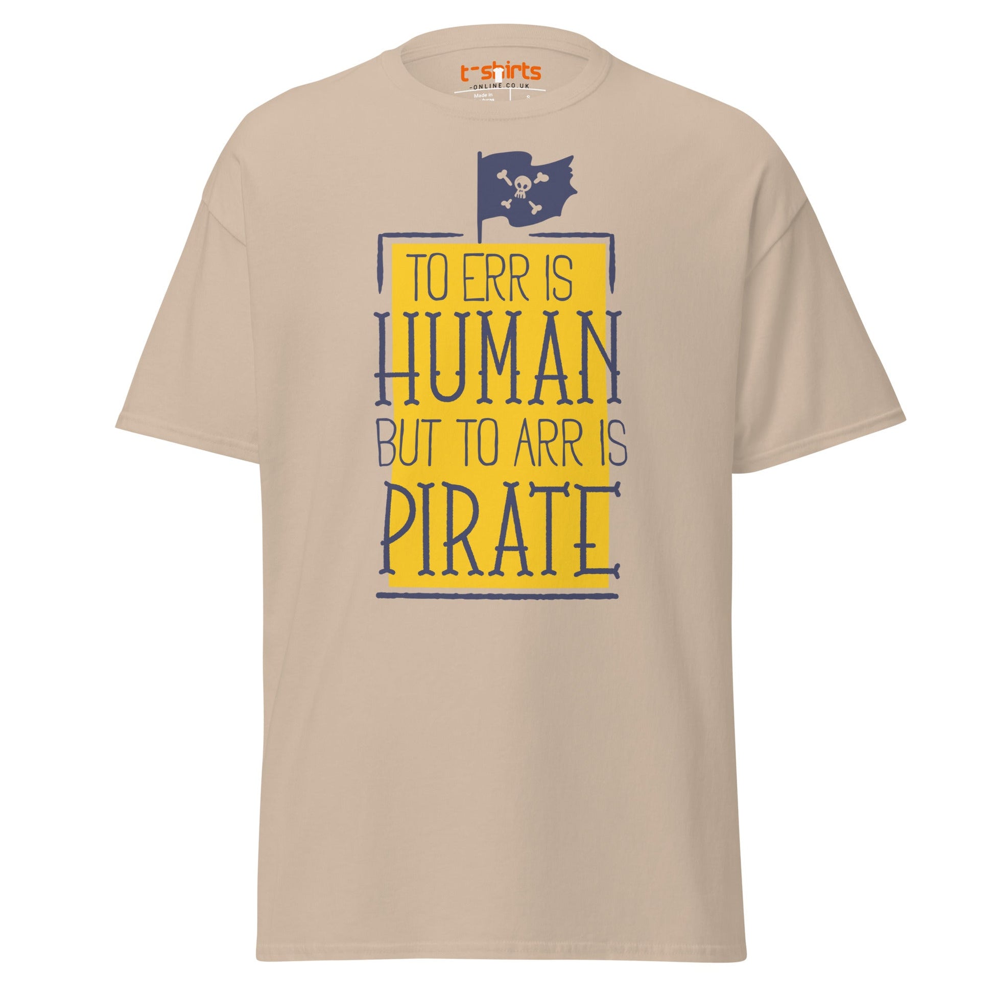 To Arr Is Pirate T-Shirt | Funny Pirate Quote Tee - Sand - T-Shirts Online