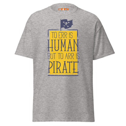 To Arr Is Pirate T-Shirt | Funny Pirate Quote Tee - Sport Grey - T-Shirts Online