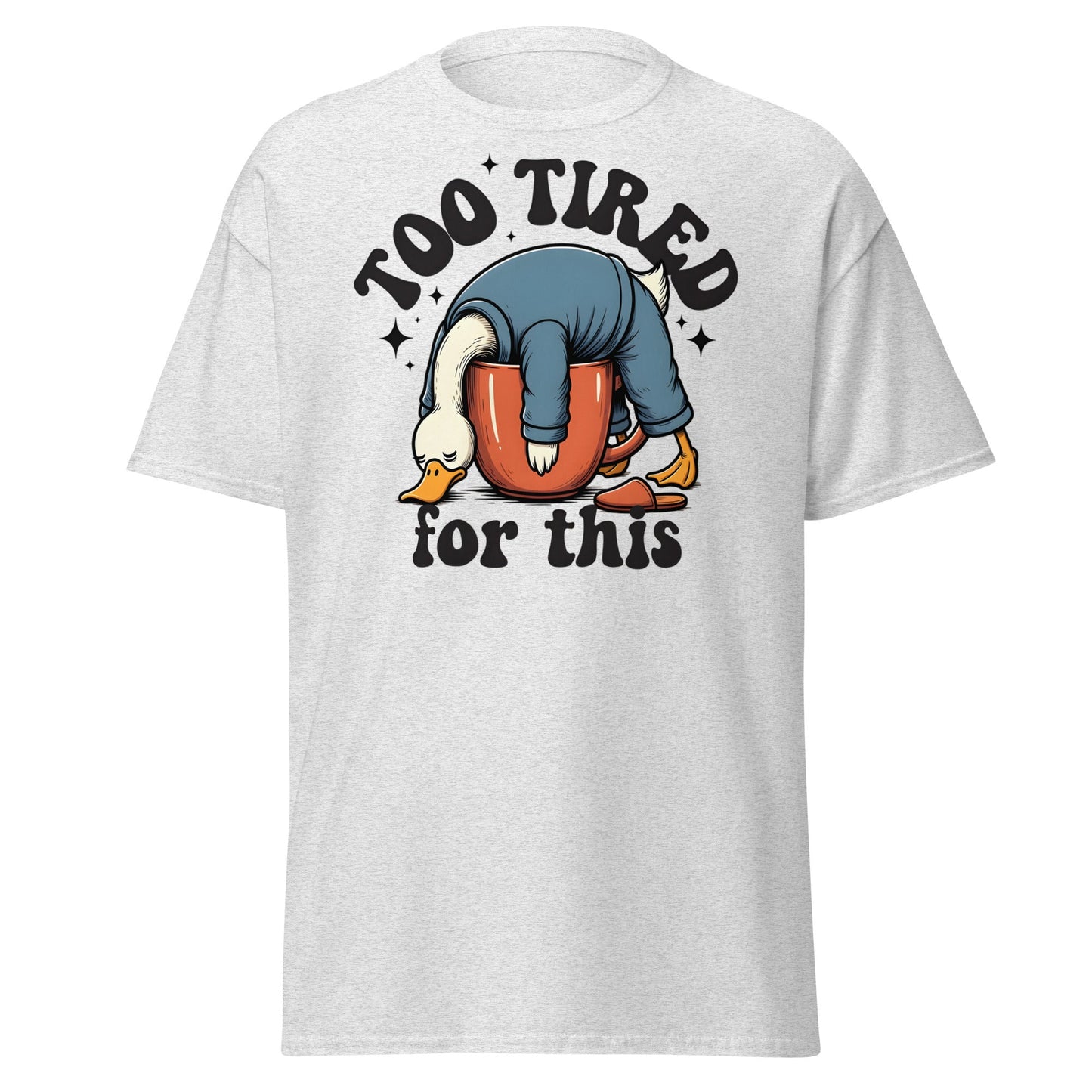 Too Tired for This Duck T-Shirt - Funny Coffee Lover Tee - Ash - T-Shirts Online