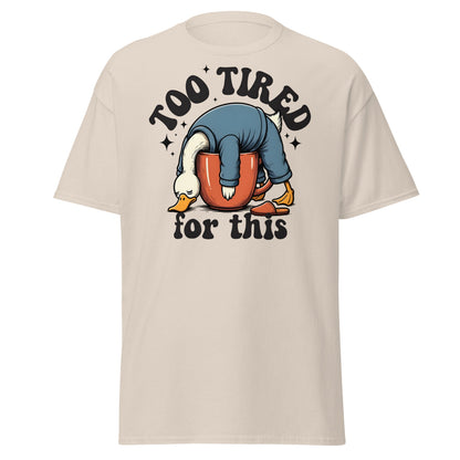 Too Tired for This Duck T-Shirt - Funny Coffee Lover Tee - Natural - T-Shirts Online