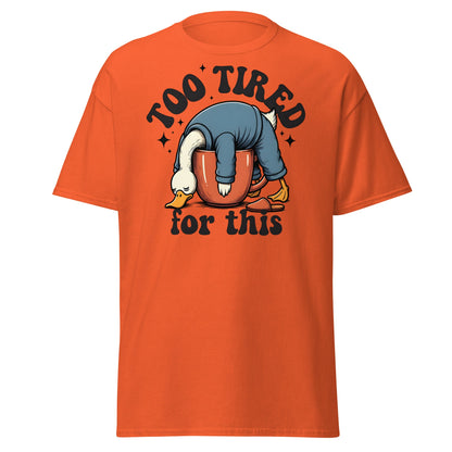 Too Tired for This Duck T-Shirt - Funny Coffee Lover Tee - Orange - T-Shirts Online