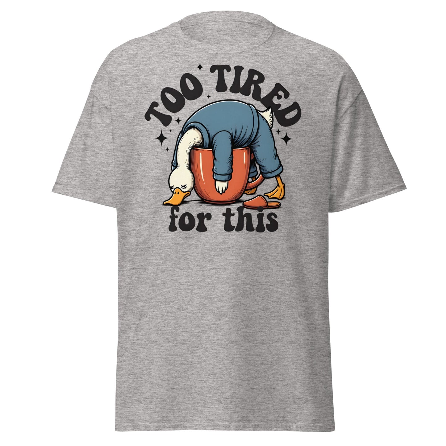 Too Tired for This Duck T-Shirt - Funny Coffee Lover Tee - Sport Grey - T-Shirts Online