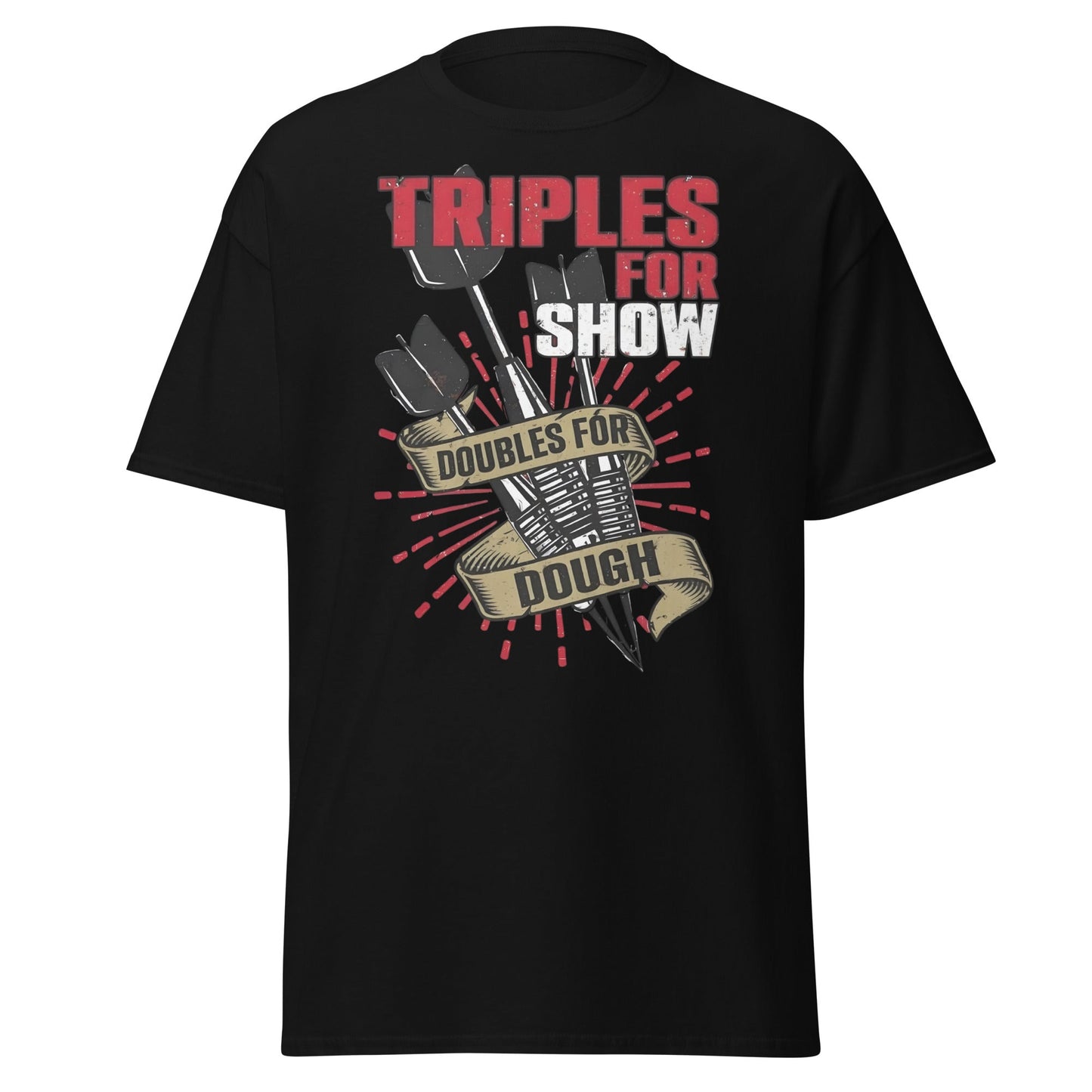 Triples for Show Doubles for Dough Darts T-Shirt - Black - T-Shirts Online
