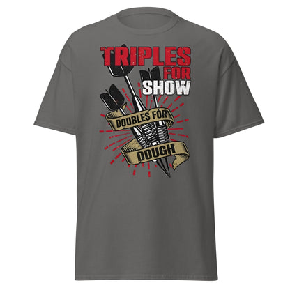 Triples for Show Doubles for Dough Darts T-Shirt - Charcoal - T-Shirts Online