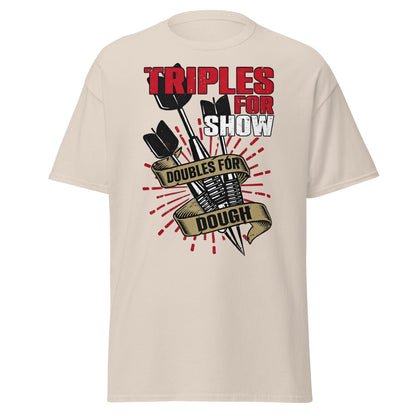 Triples for Show Doubles for Dough Darts T-Shirt - Natural - T-Shirts Online