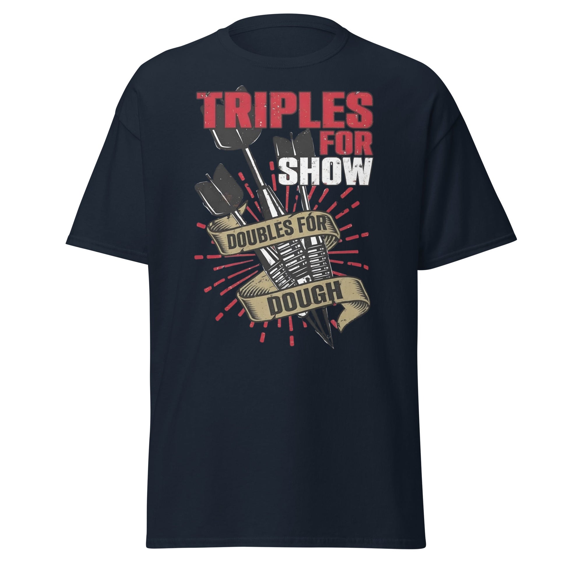 Triples for Show Doubles for Dough Darts T-Shirt - Navy - T-Shirts Online