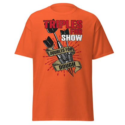 Triples for Show Doubles for Dough Darts T-Shirt - Orange - T-Shirts Online