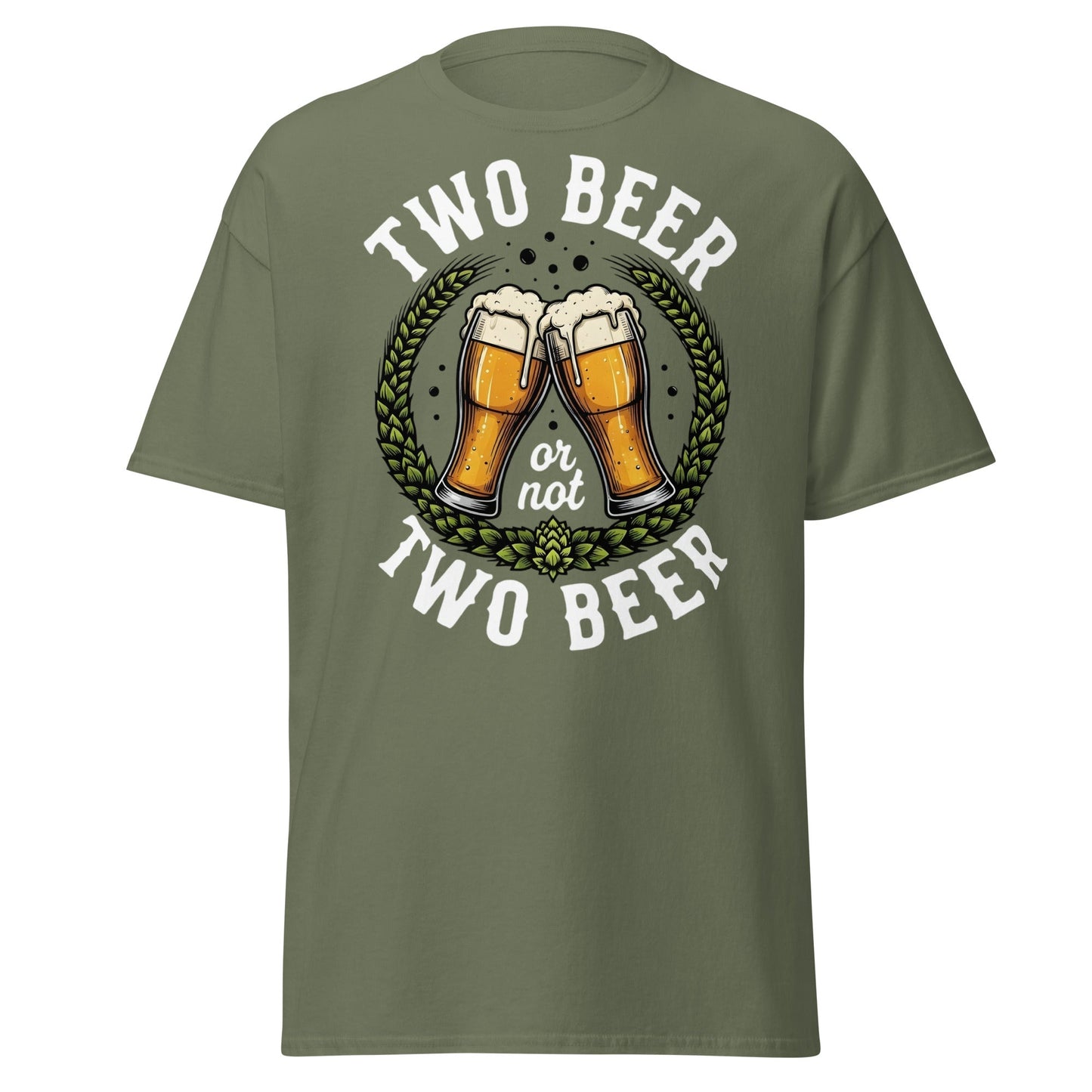 Two Beer or Not Two Beer Funny Shakespeare Beer T-Shirt - Military Green - T-Shirts Online