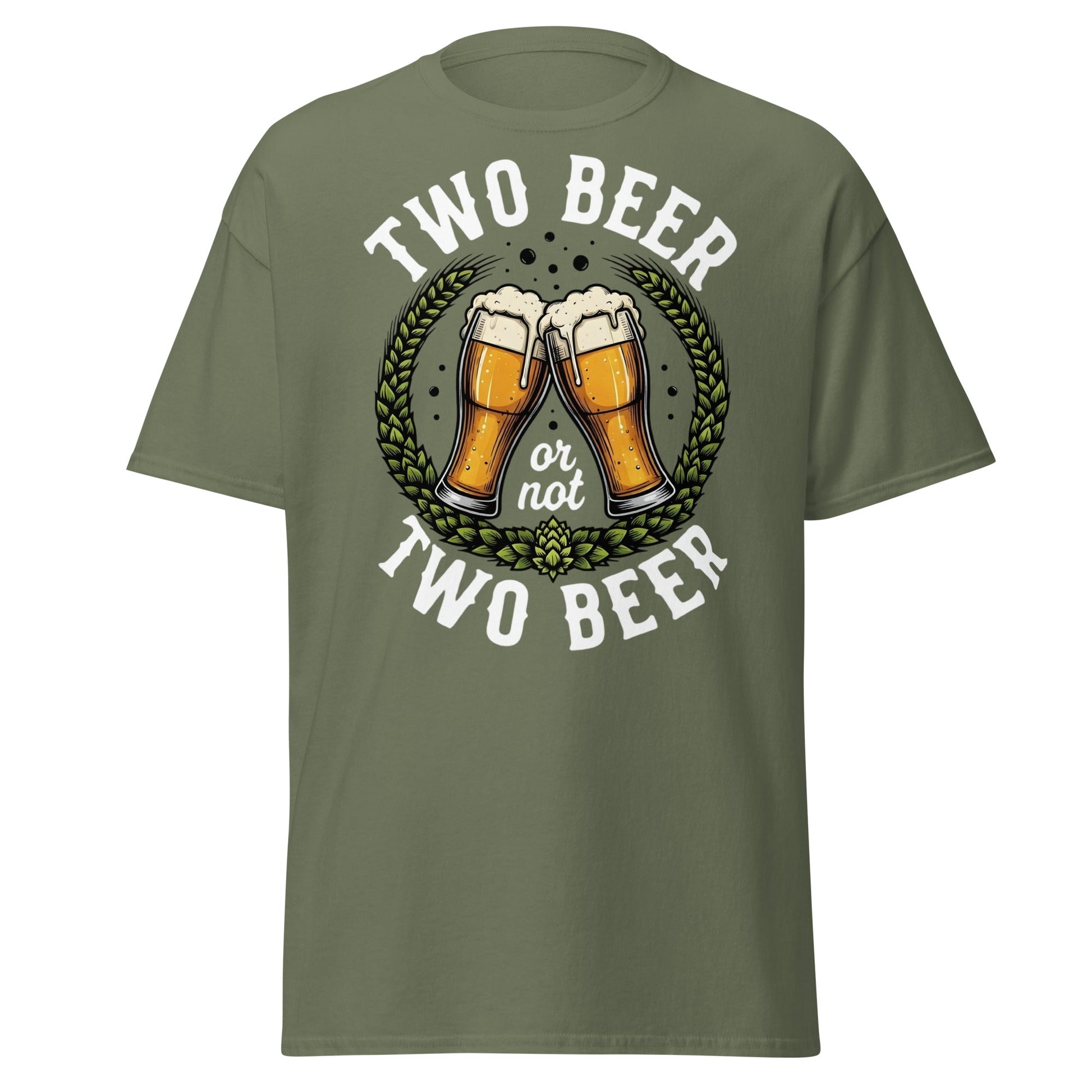 Two Beer or Not Two Beer Funny Shakespeare Beer T-Shirt - Military Green - T-Shirts Online