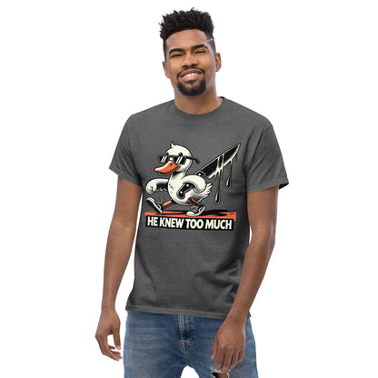 He Knew Too Much | Duck T-Shirt