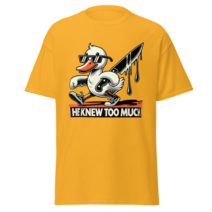 He Knew Too Much | Duck T-Shirt