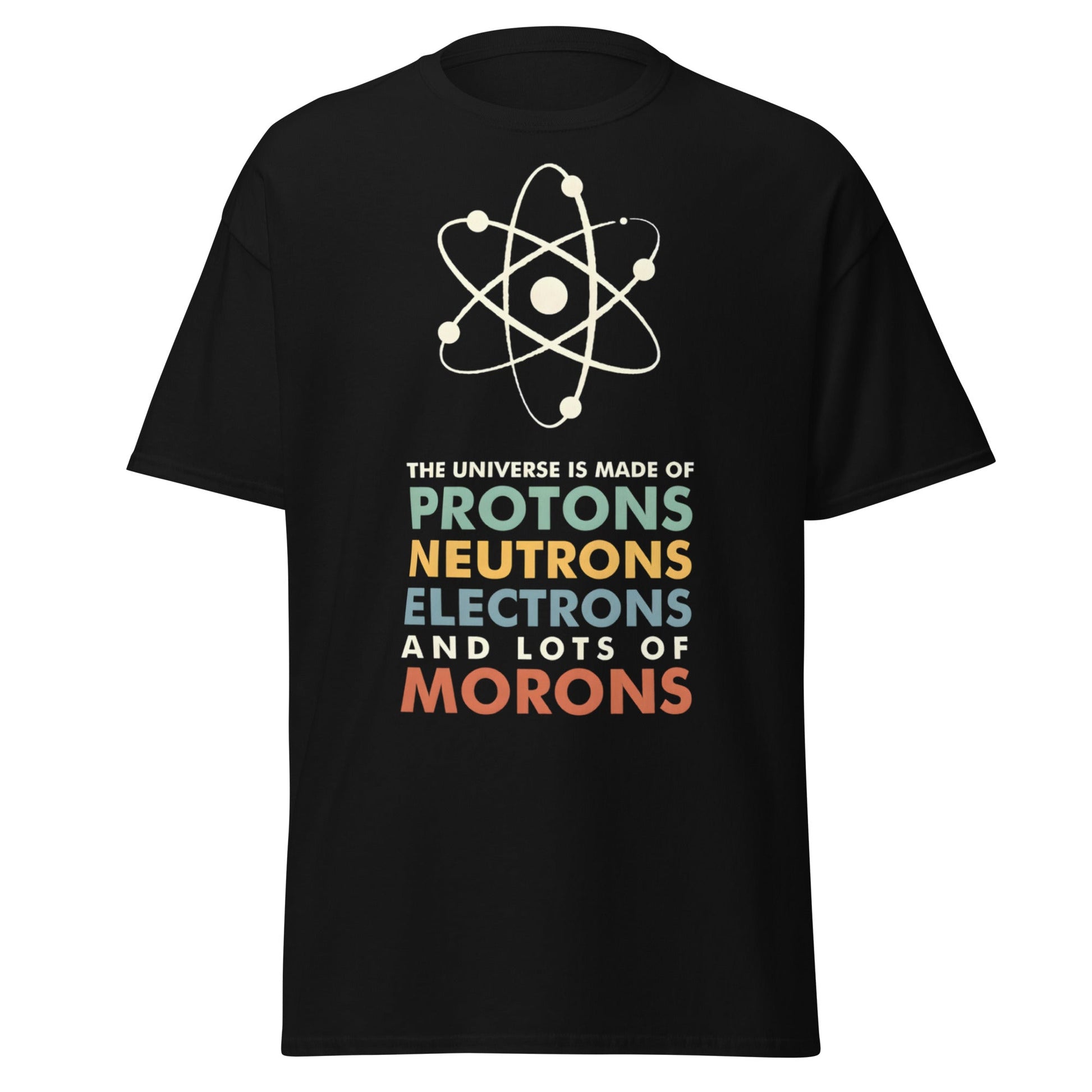 Universe Protons Neutrons Morons T-Shirt - Funny Science Tee - Black - T-Shirts Online