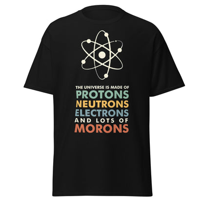 Universe Protons Neutrons Morons T-Shirt - Funny Science Tee - Black - T-Shirts Online
