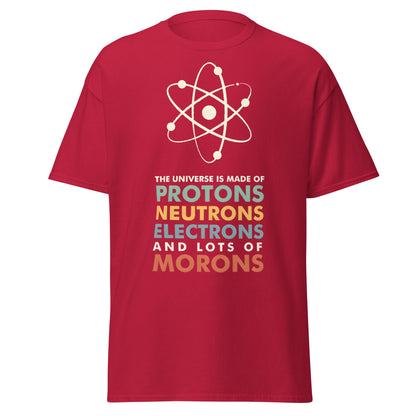Universe Protons Neutrons Morons T-Shirt - Funny Science Tee - Cardinal - T-Shirts Online