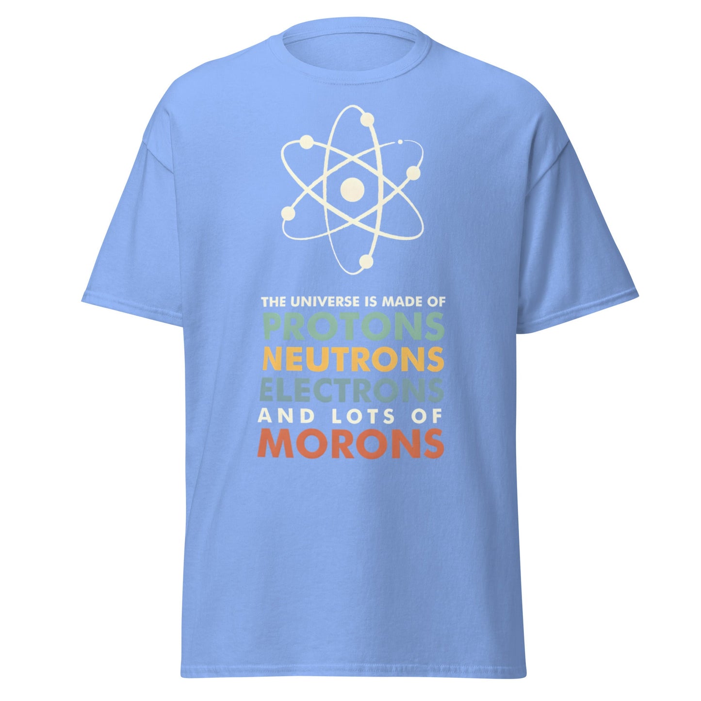 Universe Protons Neutrons Morons T-Shirt - Funny Science Tee - Carolina Blue - T-Shirts Online