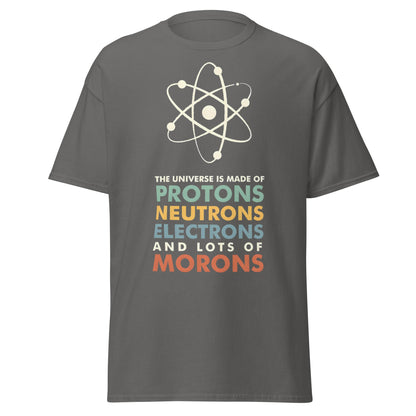 Universe Protons Neutrons Morons T-Shirt - Funny Science Tee - Charcoal - T-Shirts Online