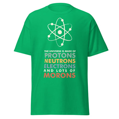 Universe Protons Neutrons Morons T-Shirt - Funny Science Tee - Irish Green - T-Shirts Online