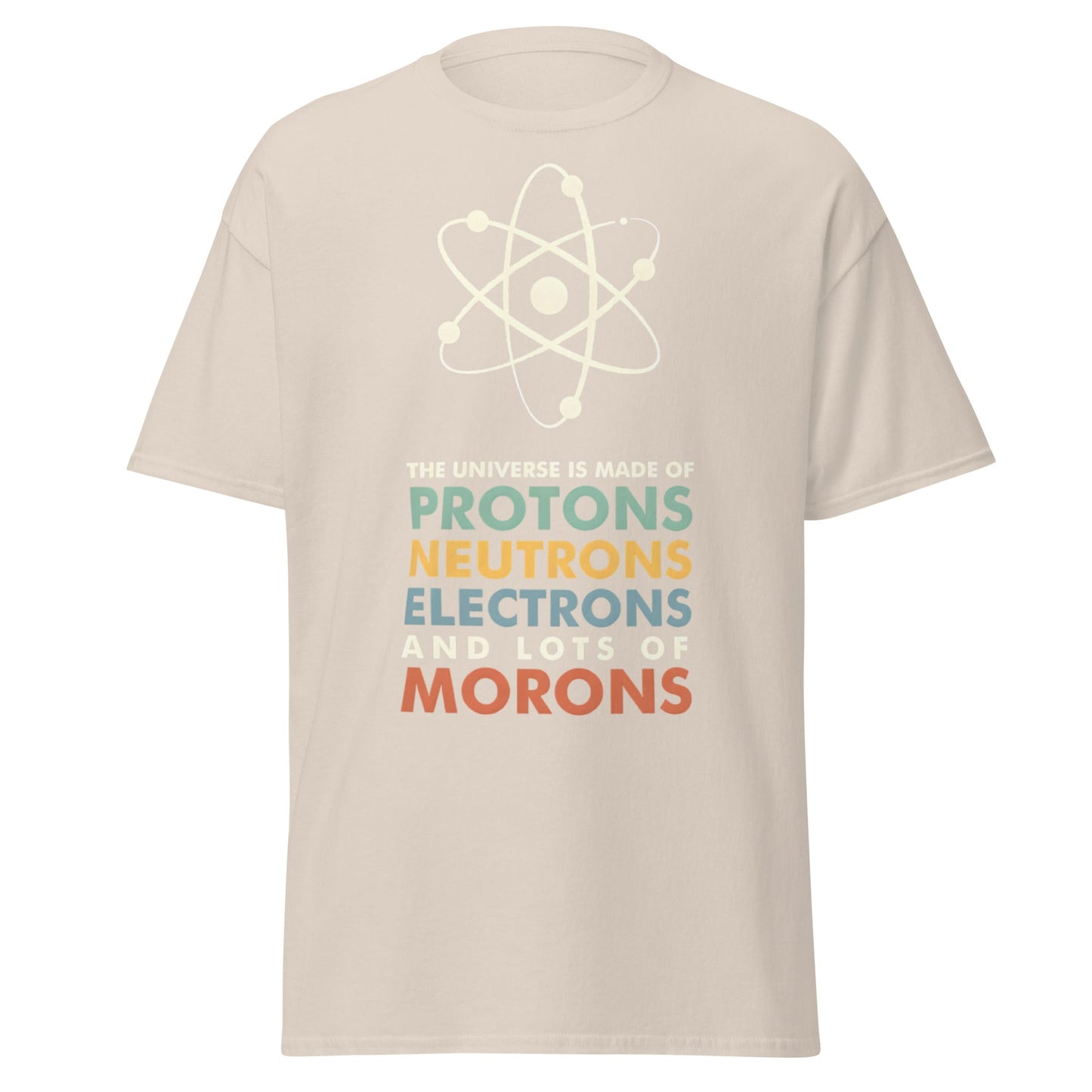 Universe Protons Neutrons Morons T-Shirt - Funny Science Tee - Natural - T-Shirts Online