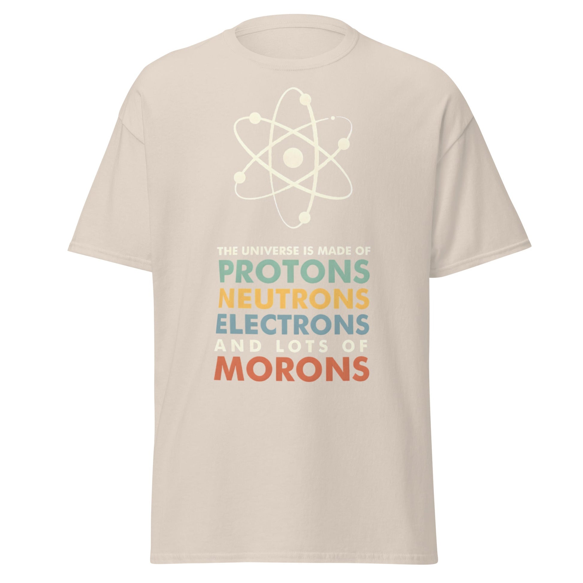 Universe Protons Neutrons Morons T-Shirt - Funny Science Tee - Natural - T-Shirts Online