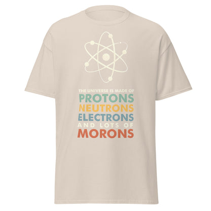 Universe Protons Neutrons Morons T-Shirt - Funny Science Tee - Natural - T-Shirts Online