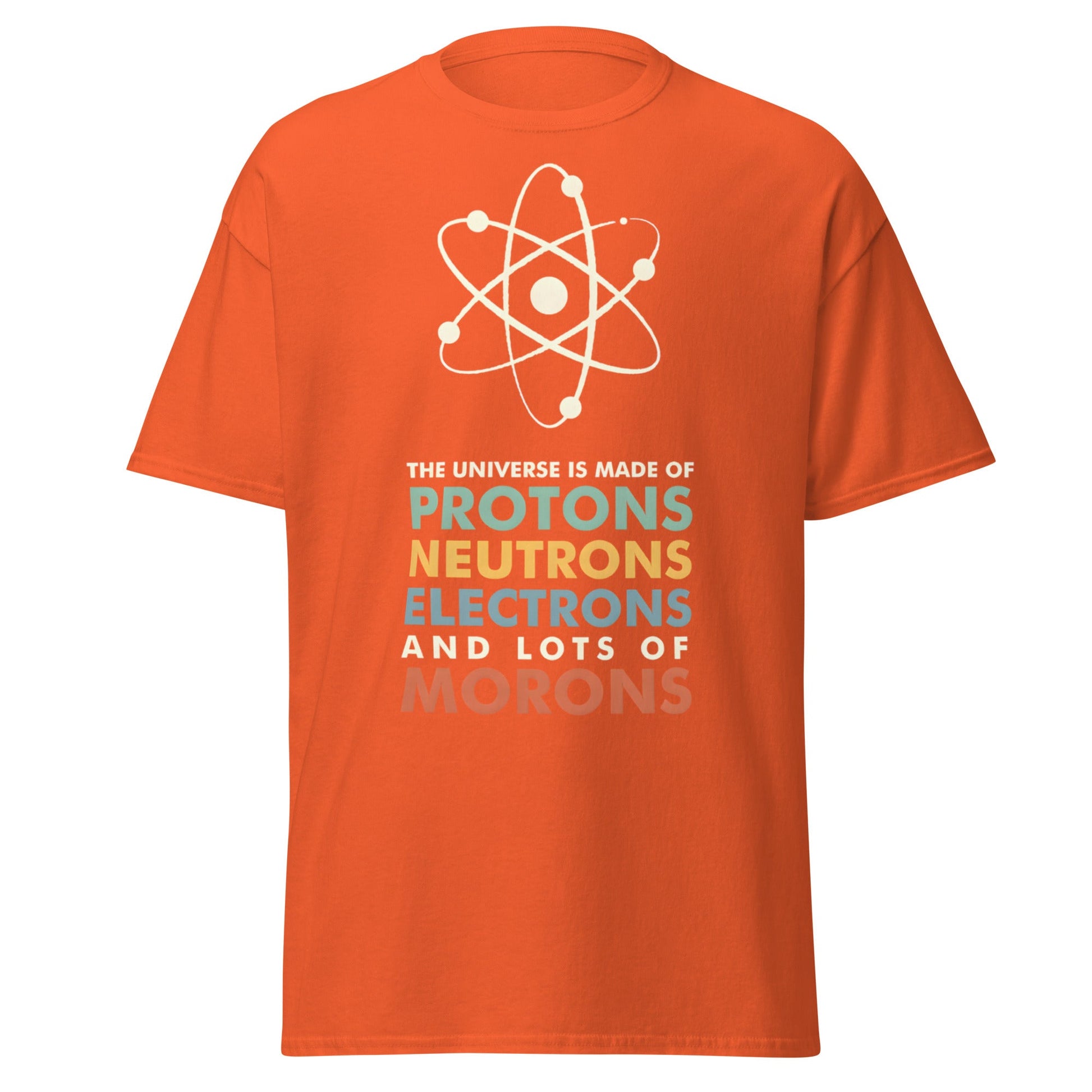 Universe Protons Neutrons Morons T-Shirt - Funny Science Tee - Orange - T-Shirts Online